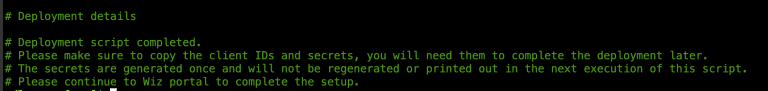 Terminal screenshot showing a deployment script's comments advising to copy client IDs and secrets before continuing setup in the Wiz portal