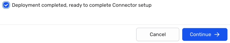 Screenshot of a checked confirmation reading "Deployment completed, ready to complete Connector setup" with Cancel and Continue buttons
