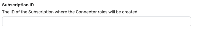 Empty form field labelled "Subscription ID", with help text stating it is where the Connector roles will be created